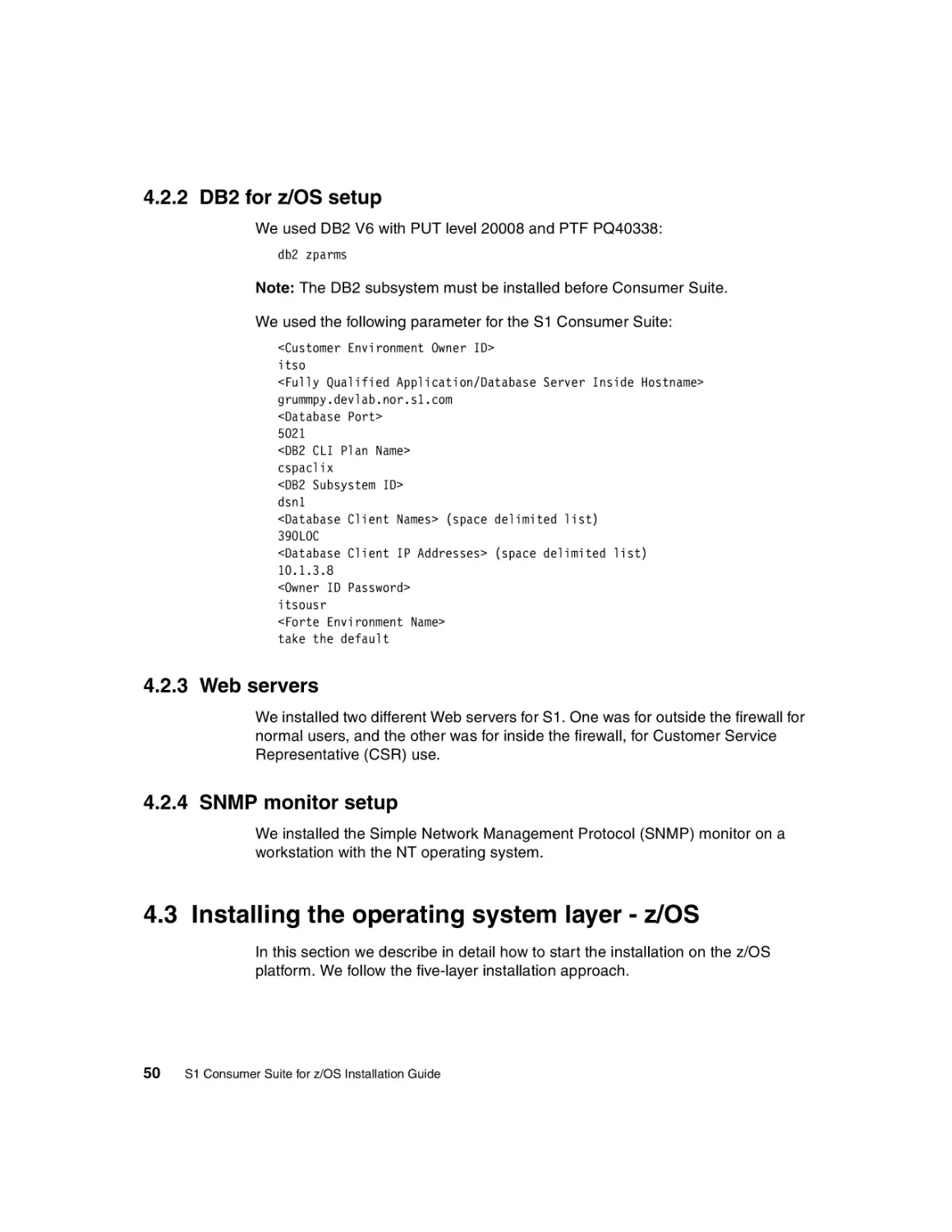 4.2.2 DB2 for z/OS setup
4.2.3 Web servers
4.2.4 SNMP monitor setup
4.3 Installing the operating system layer - z/OS