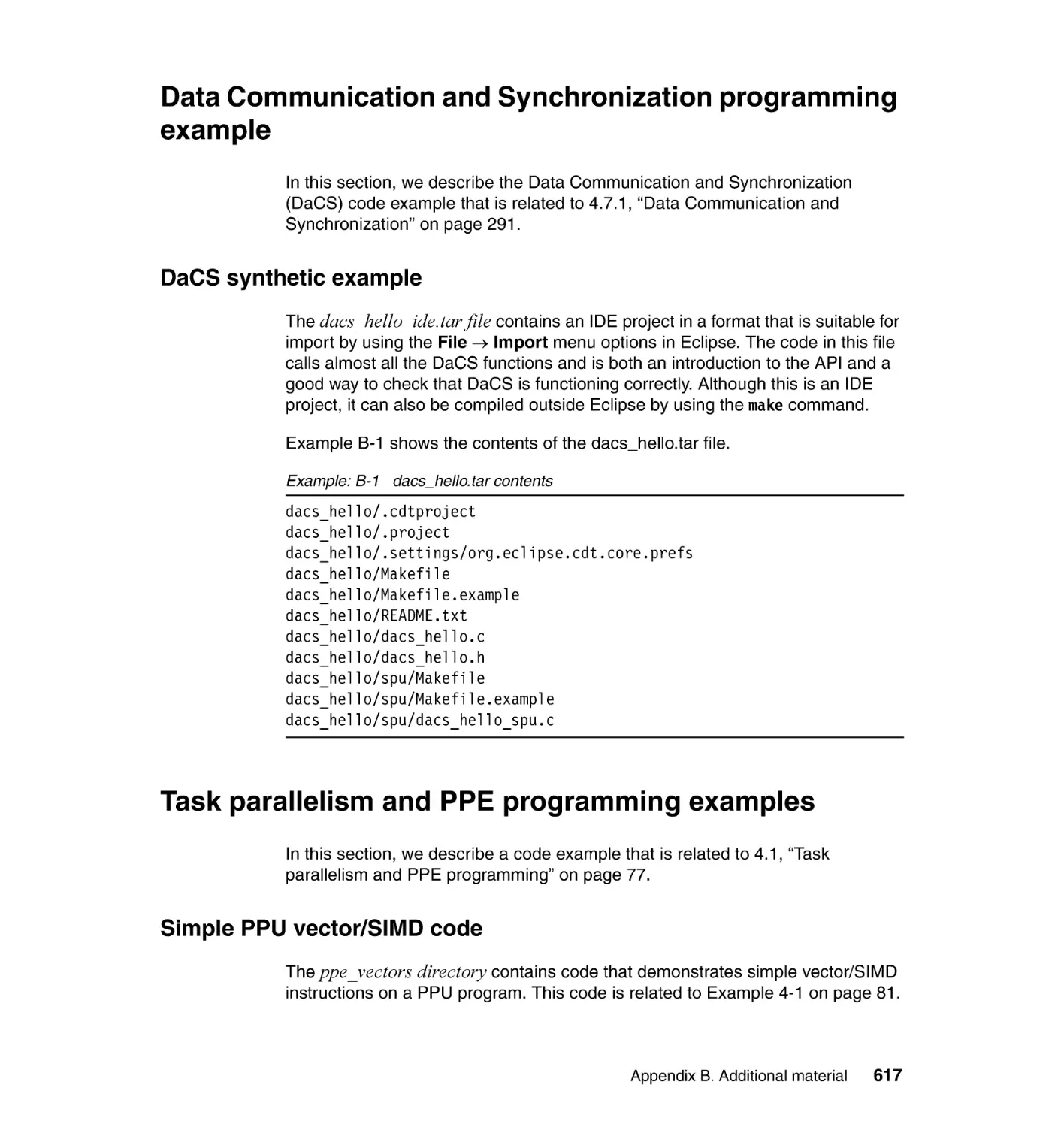 Data Communication and Synchronization programming example
DaCS synthetic example
Task parallelism and PPE programming examples
Simple PPU vector/SIMD code