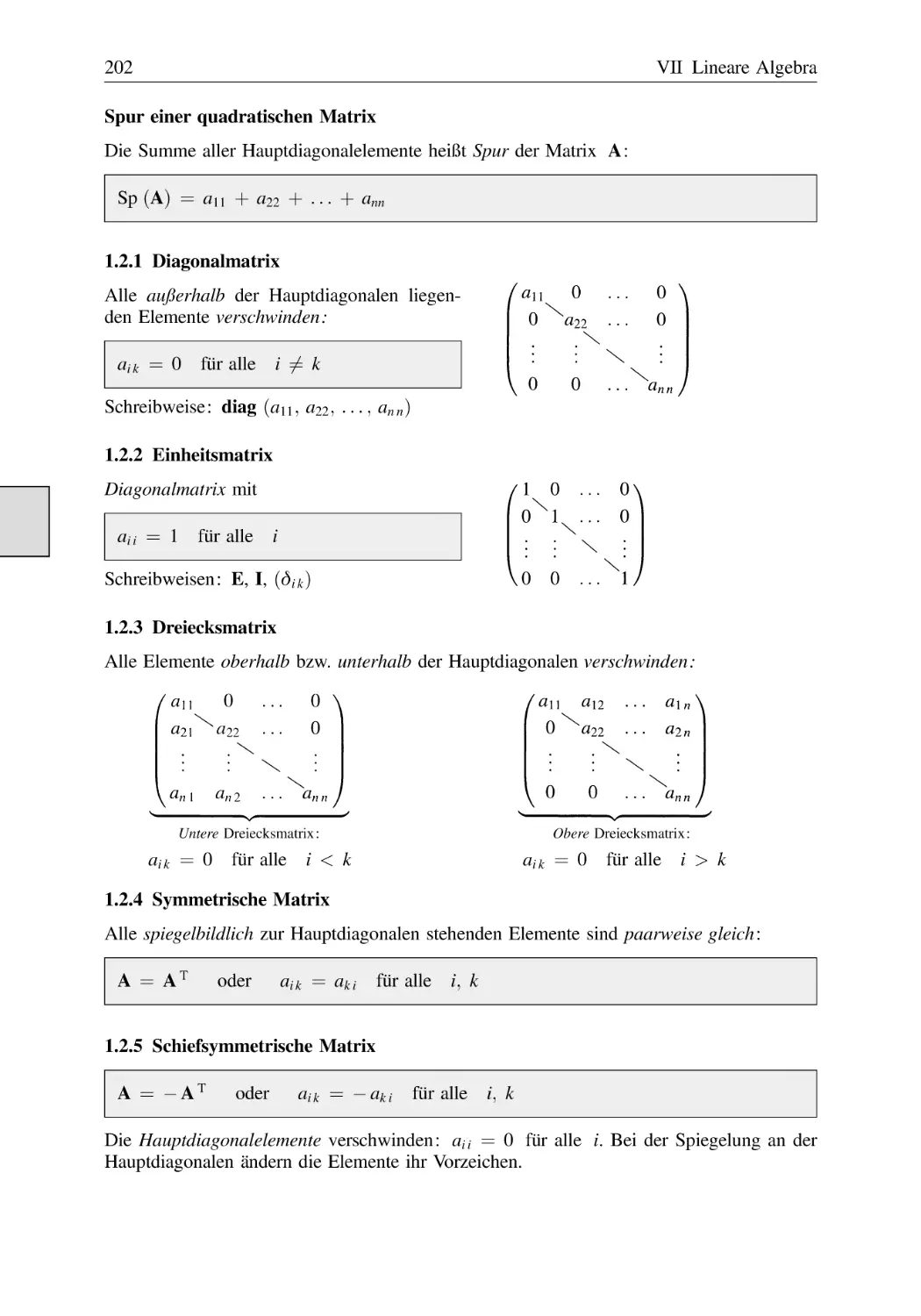 1.2.1 Diagonalmatrix
1.2.2 Einheitsmatrix
1.2.3 Dreiecksmatrix
1.2.4 Symmetrische Matrix
1.2.5 Schiefsymmetrische Matrix