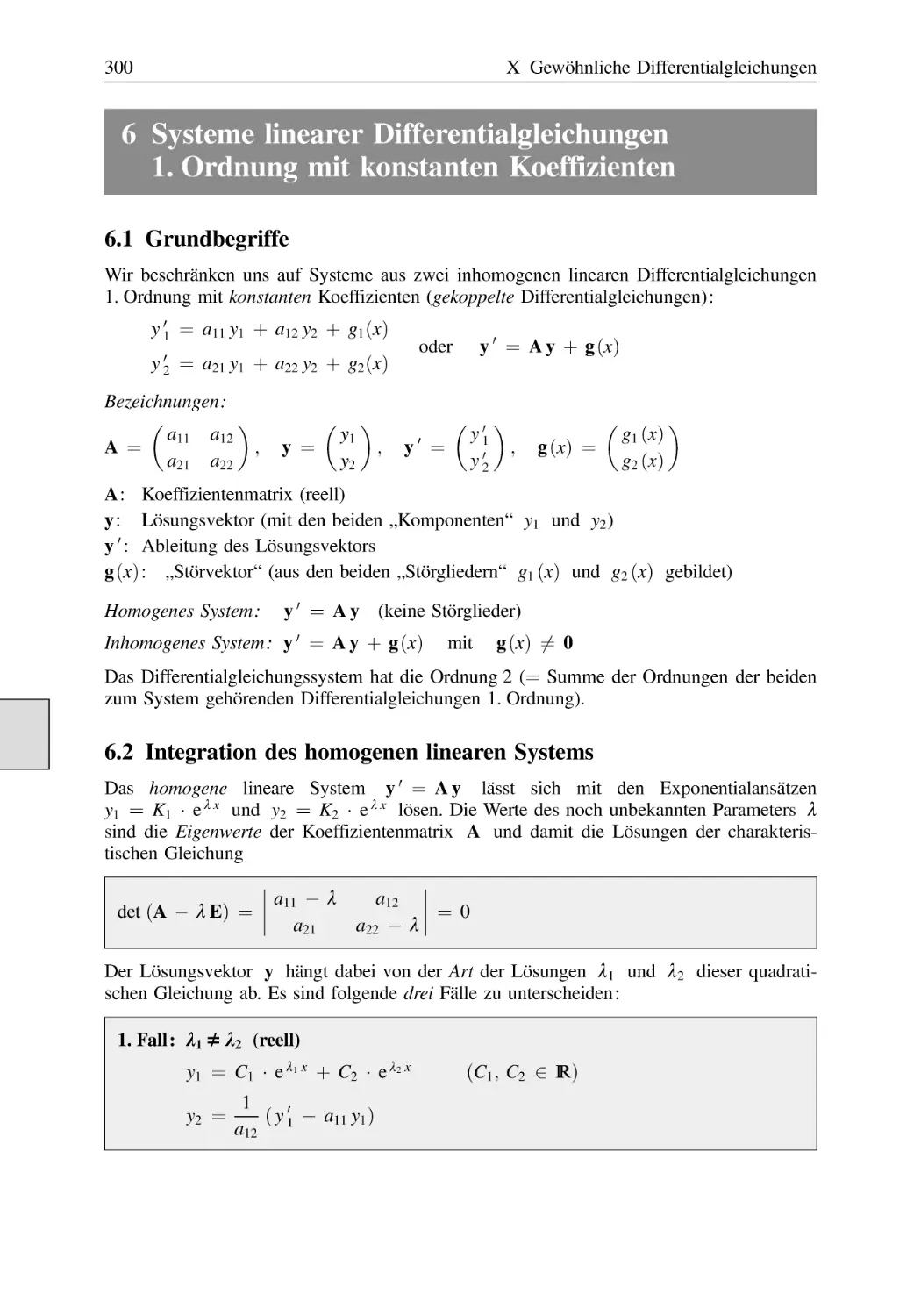 6 Systeme linearer Differentialgleichungen 1. Ordnung mit konstanten Koeffizienten
6.1 Grundbegriffe
6.2 Integration des homogenen linearen Systems