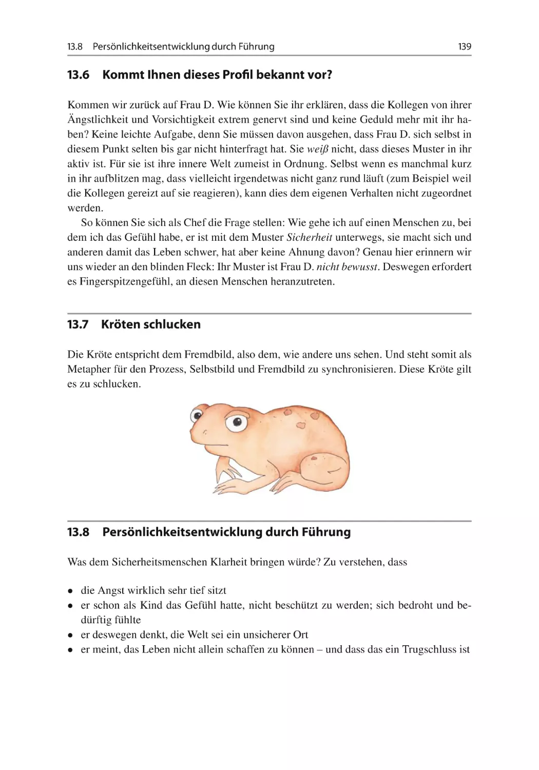 13.6 Kommt Ihnen dieses Profil bekannt vor?
13.7 Kröten schlucken
13.8 Persönlichkeitsentwicklung durch Führung