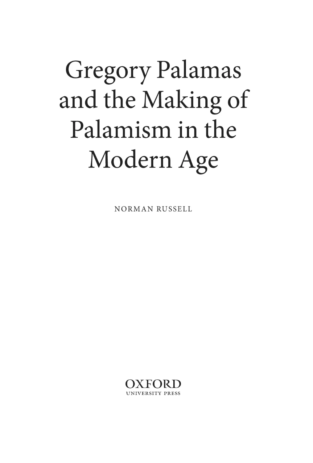 Gregory Palamas and the Making o fPalamism in the Modern Age