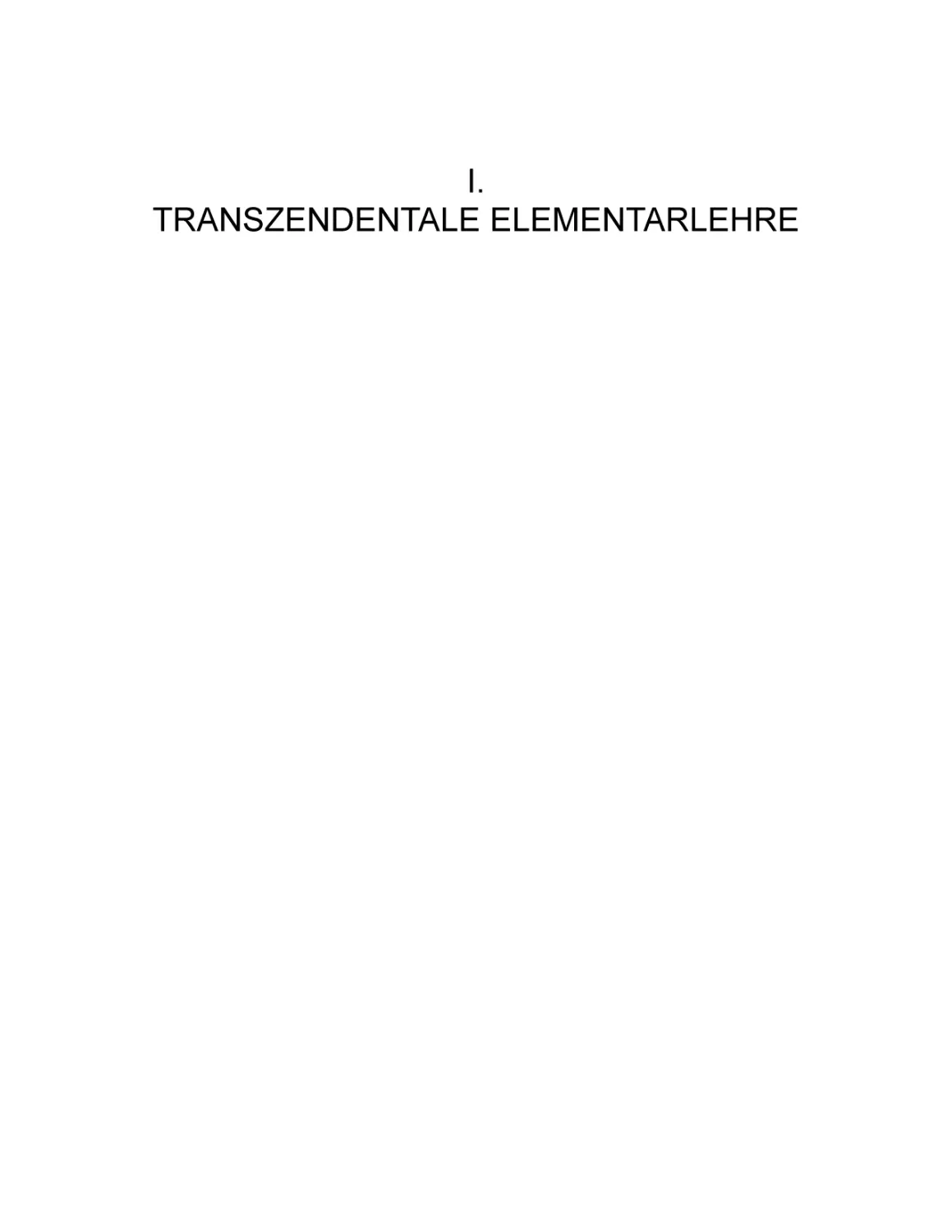 I. TRANSZENDENTALE ELEMENTARLEHRE