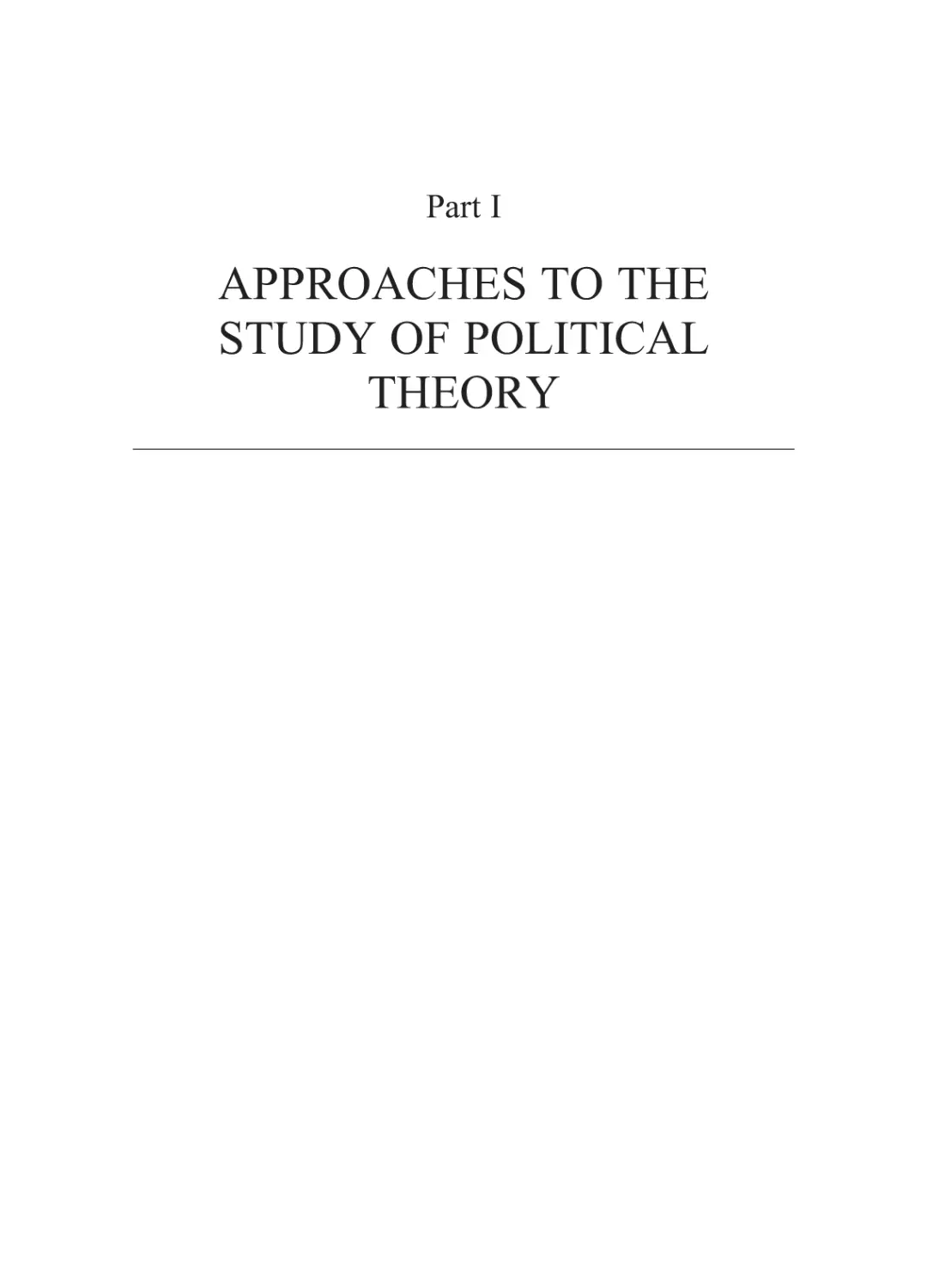 Part I APPROACHES TO THE STUDY OF POLITICAL THEORY