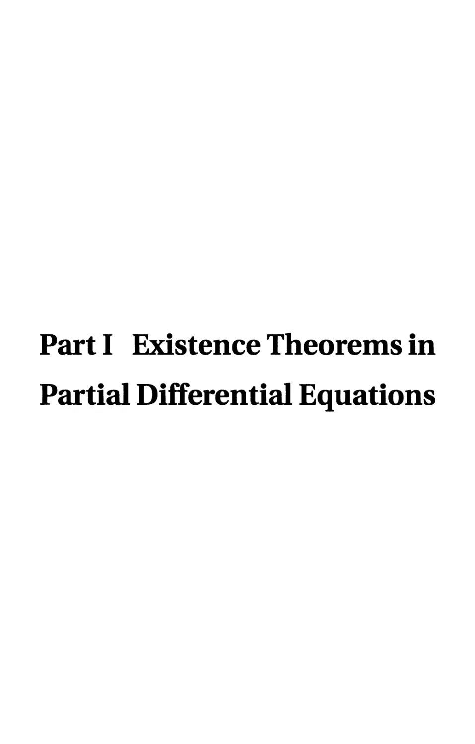 Part I. Existence Theorems in Partial Differential Equations