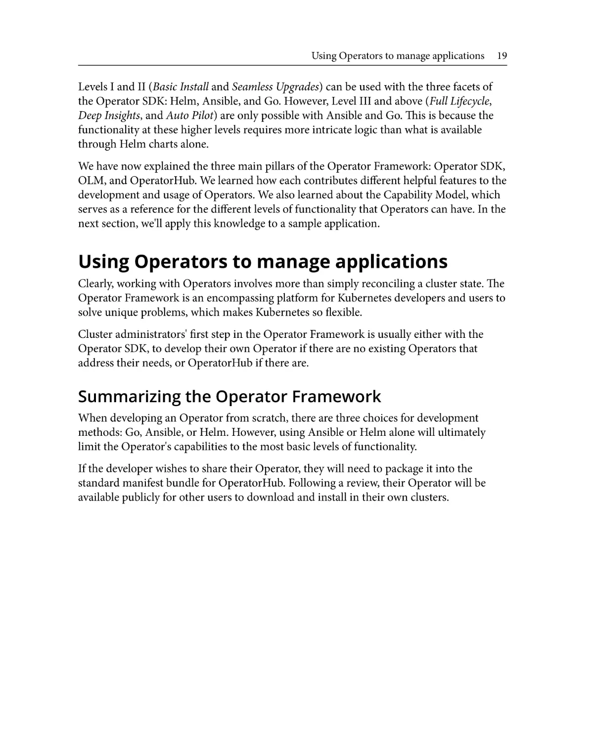 Using Operators to manage applications
Summarizing the Operator Framework