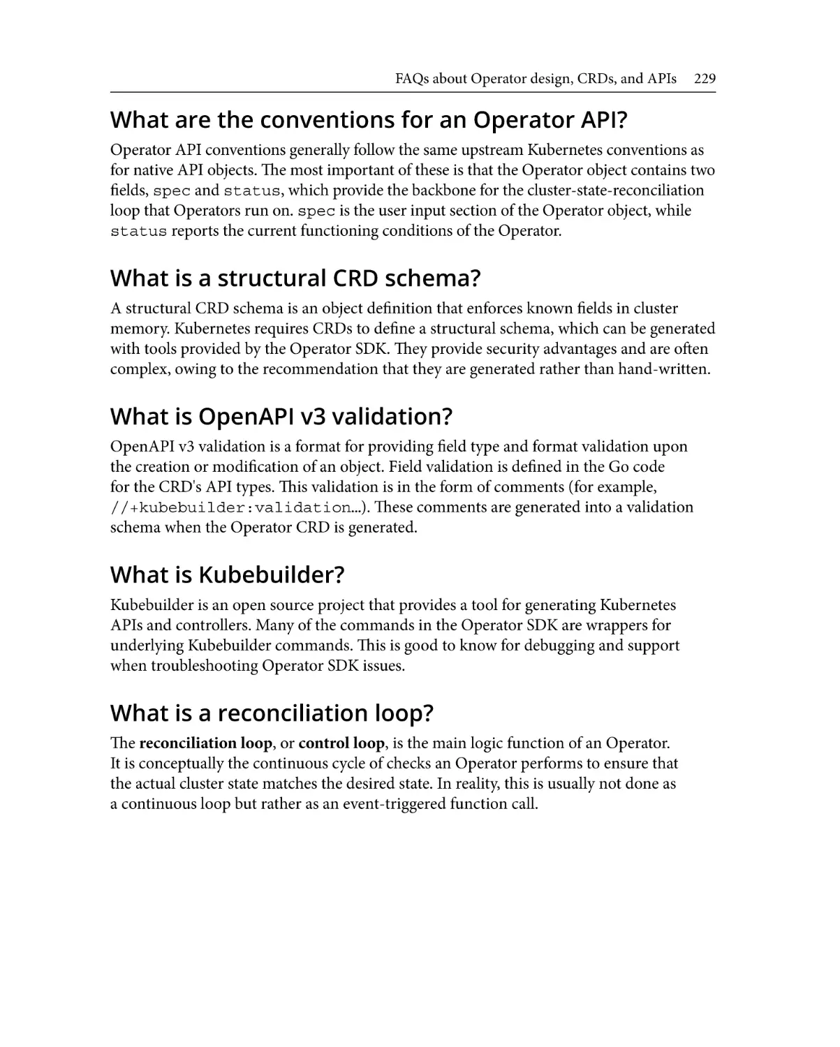 What are the conventions for an Operator API?
What is a structural CRD schema?
What is OpenAPI v3 validation?
What is Kubebuilder?
What is a reconciliation loop?