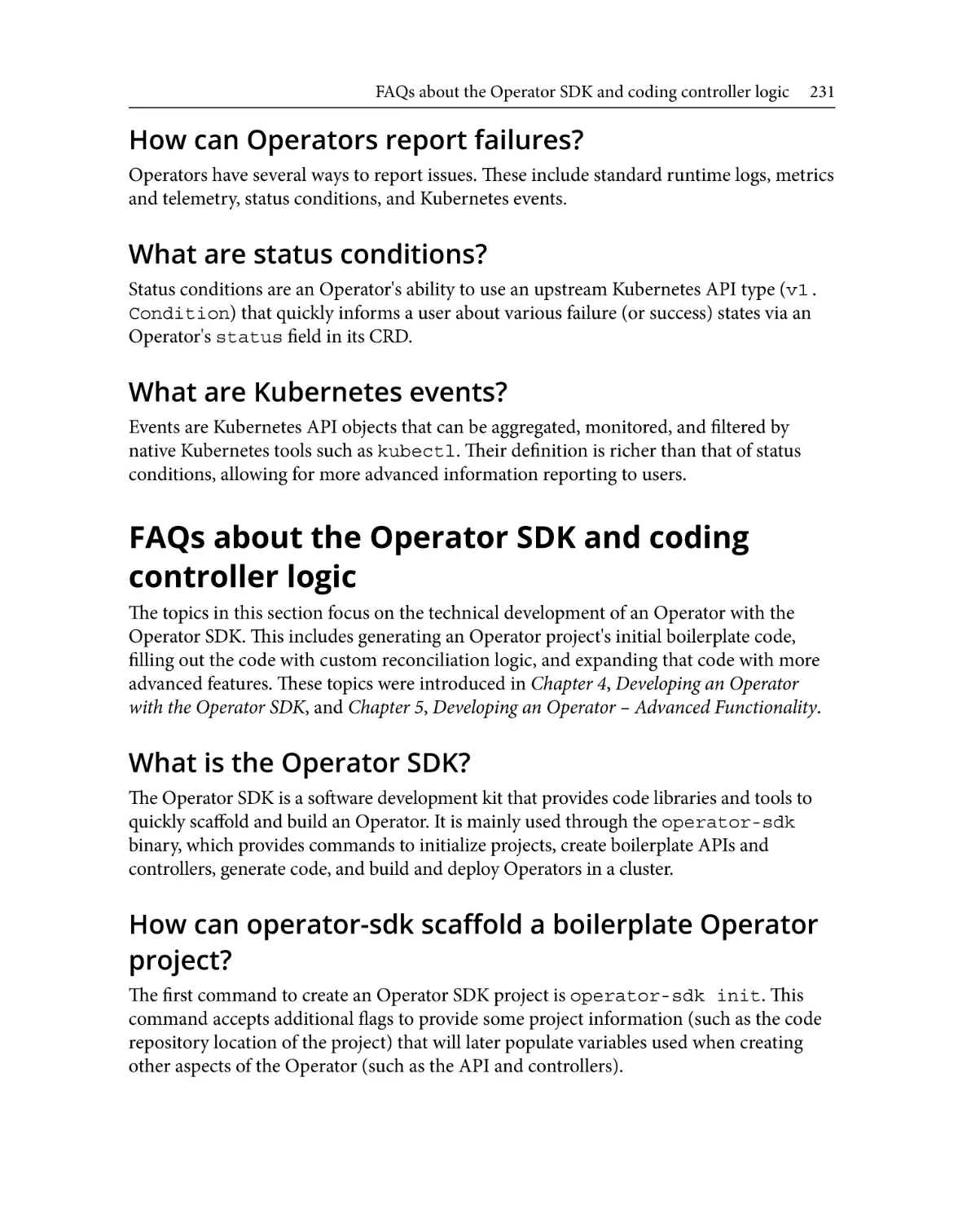 How can Operators report failures?
What are status conditions?
What are Kubernetes events?
FAQs about the Operator SDK and coding controller logic
What is the Operator SDK?
How can operator-sdk scaffold a boilerplate Operator project?