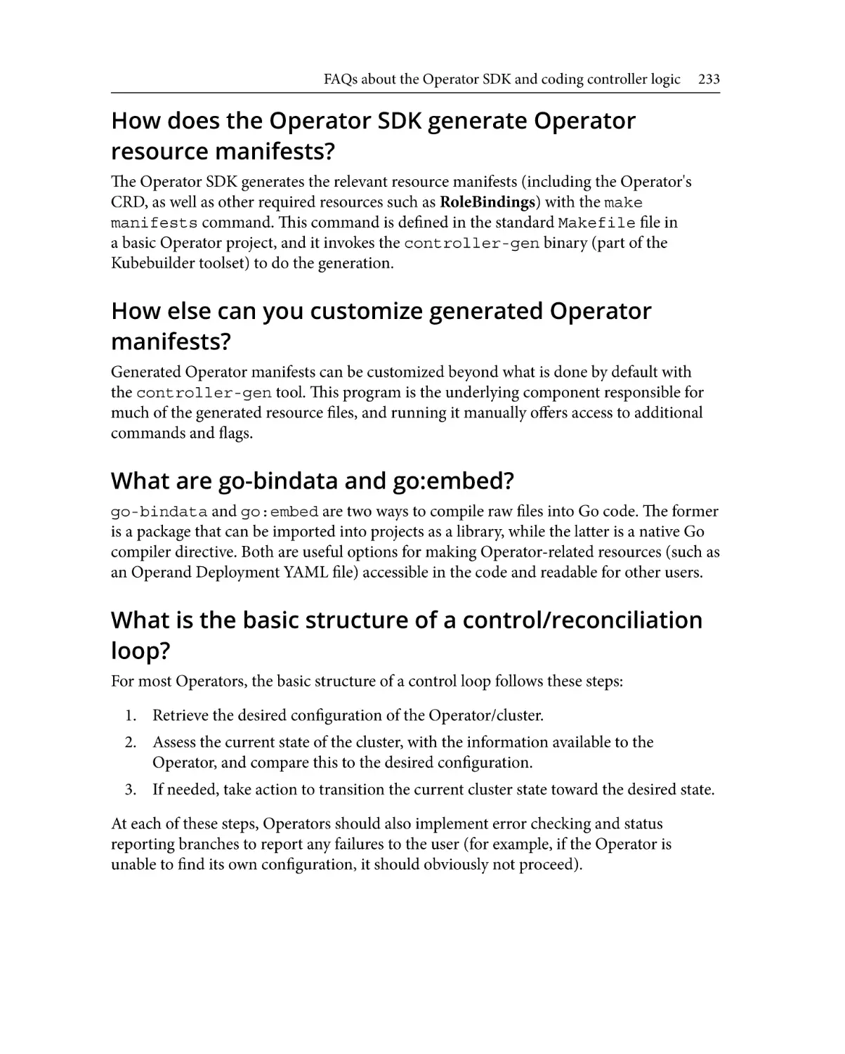 How does the Operator SDK generate Operator resource manifests?
How else can you customize generated Operator manifests?
What are go-bindata and go
What is the basic structure of a control/reconciliation loop?