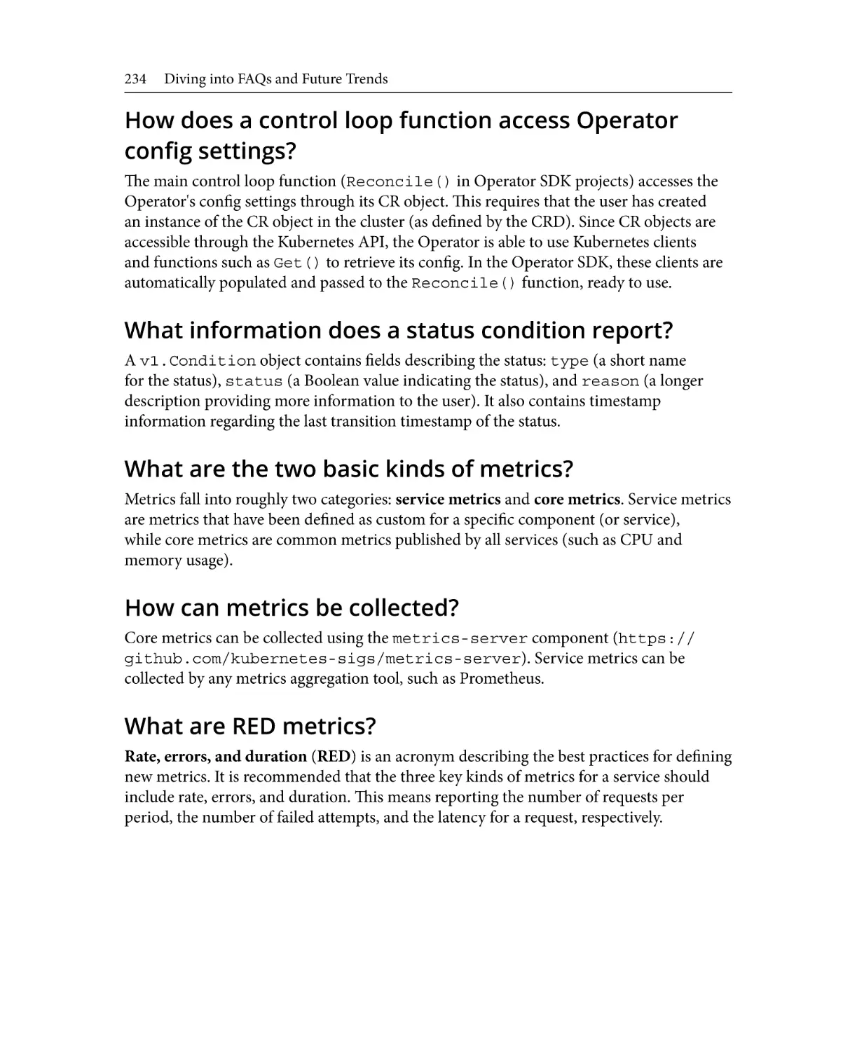 How does a control loop function access Operator config settings?
What information does a status condition report?
What are the two basic kinds of metrics?
How can metrics be collected?
What are RED metrics?