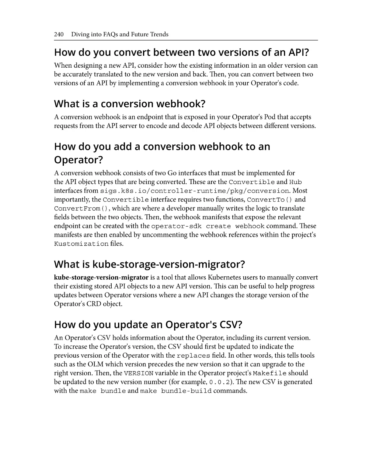 How do you convert between two versions of an API?
What is a conversion webhook?
How do you add a conversion webhook to an Operator?
What is kube-storage-version-migrator?
How do you update an Operator's CSV?