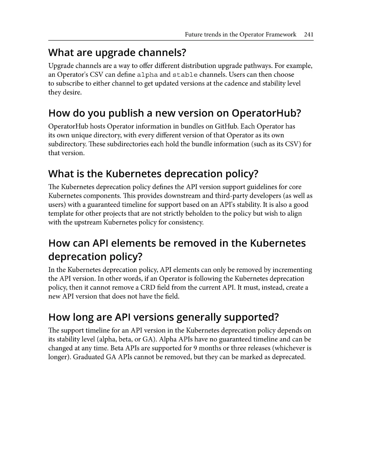 What are upgrade channels?
How do you publish a new version on OperatorHub?
What is the Kubernetes deprecation policy?
How can API elements be removed in the Kubernetes deprecation policy?
How long are API versions generally supported?