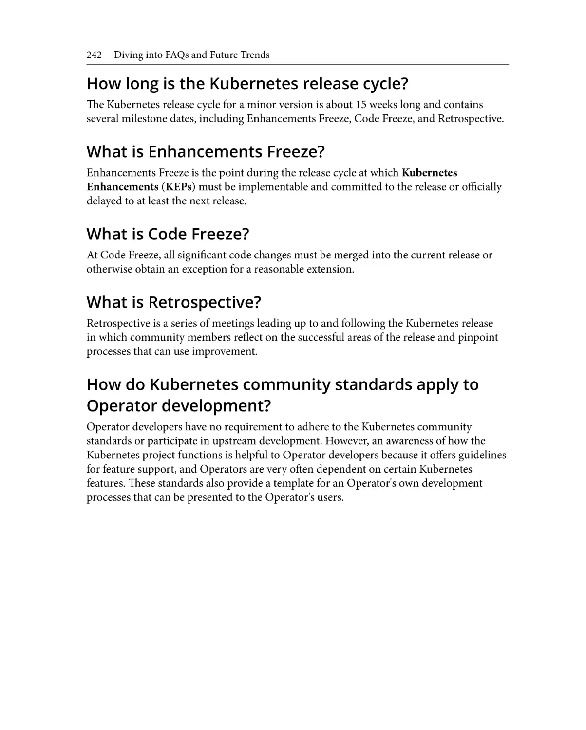 How long is the Kubernetes release cycle?
What is Enhancements Freeze?
What is Code Freeze?
What is Retrospective?
How do Kubernetes community standards apply to Operator development?