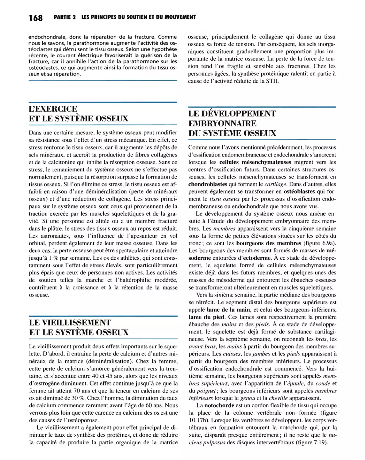 L'EXERCICE ET LE SYSTÈME OSSEUX
LE VIEILLISSEMENT ET LE SYSTÈME OSSEUX
LE DÉVELOPPEMENT EMBRYONNAIRE DU SYSTÈME OSSEUX