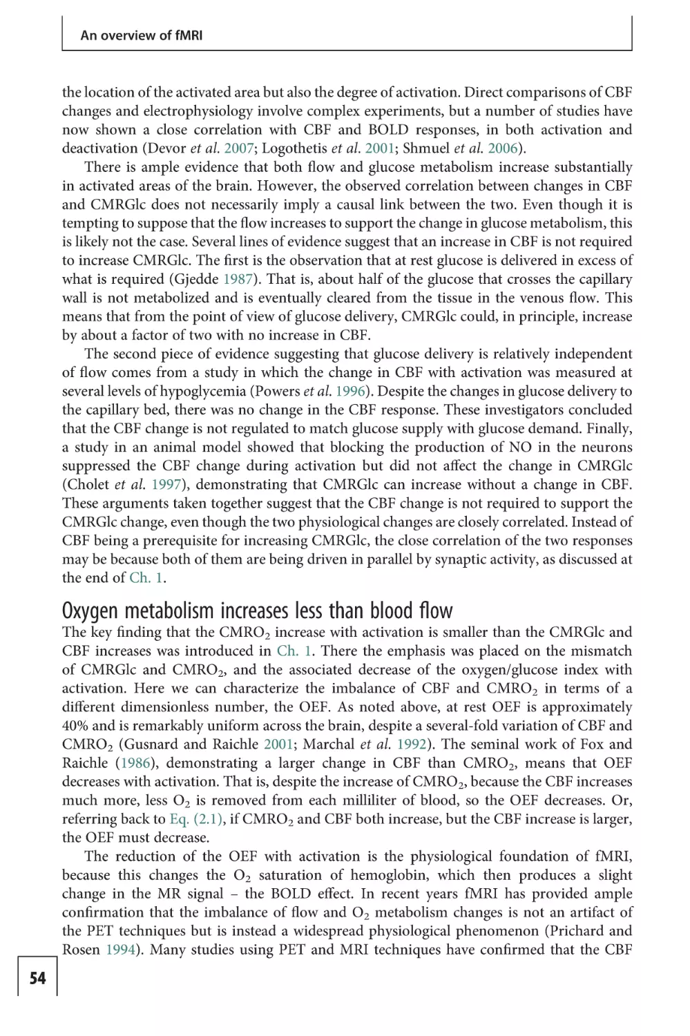 Oxygen metabolism increases less than blood flow