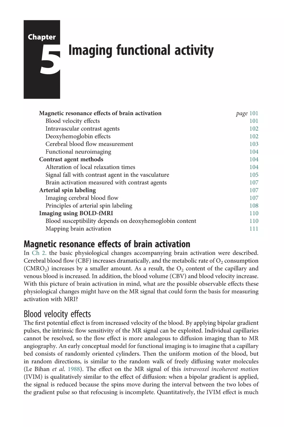 Chapter 5 Imaging functional activity
Magnetic resonance effects of brain activation
Blood velocity effects