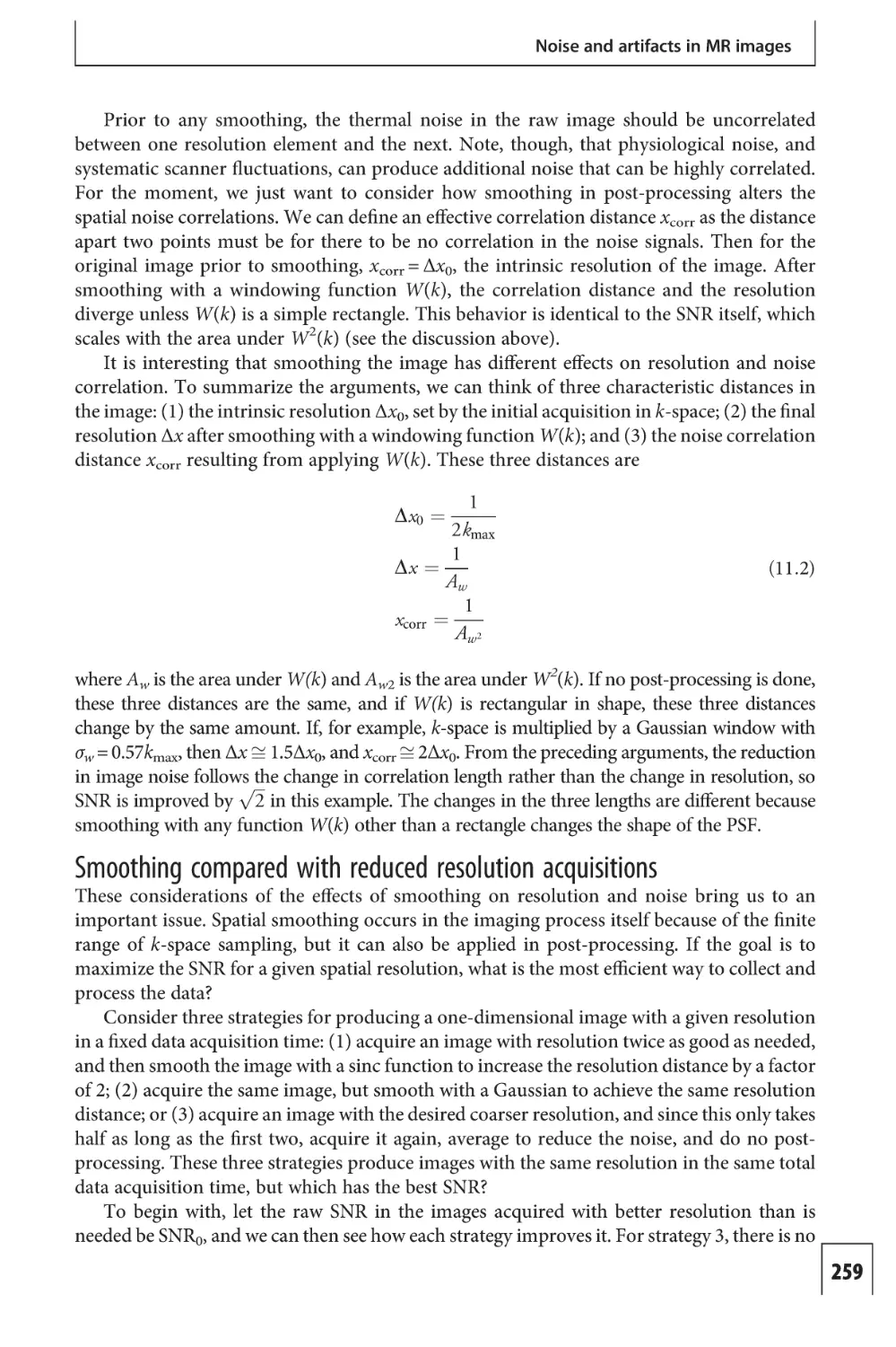 Smoothing compared with reduced resolution acquisitions