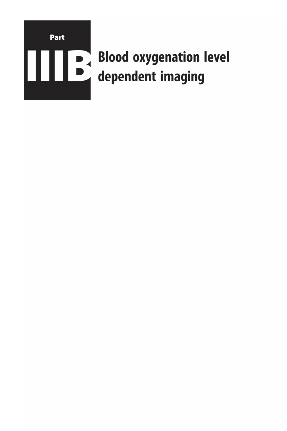 Part IIIB Blood oxygenation level dependent imaging