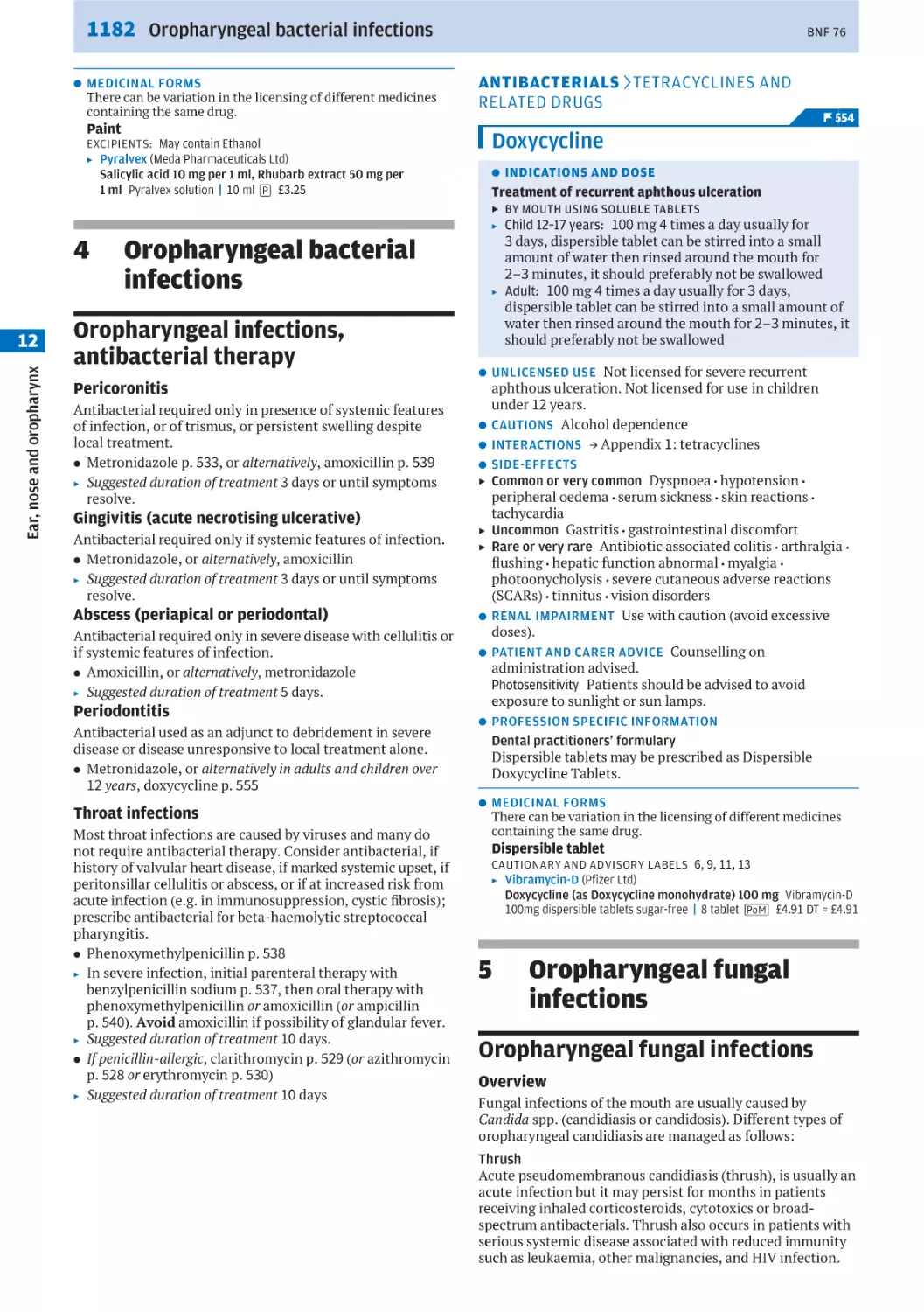 Oropharyngeal bacterial infections
Oropharyngeal fungal infections