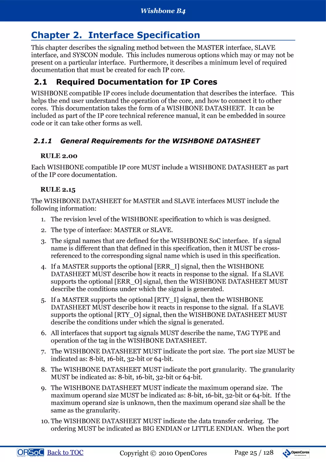 Chapter 2. Interface Specification
2.1  Required Documentation for IP Cores
2.1.1  General Requirements for the WISHBONE DATASHEET
RULE 2.00
RULE 2.15