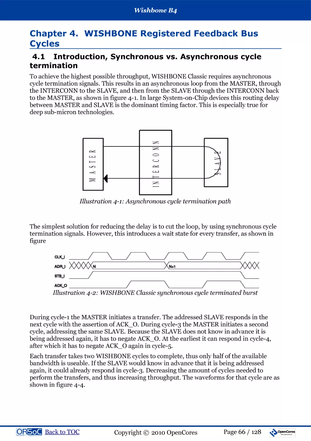 Chapter 4. WISHBONE Registered Feedback Bus Cycles
4.1  Introduction, Synchronous vs. Asynchronous cycle termination