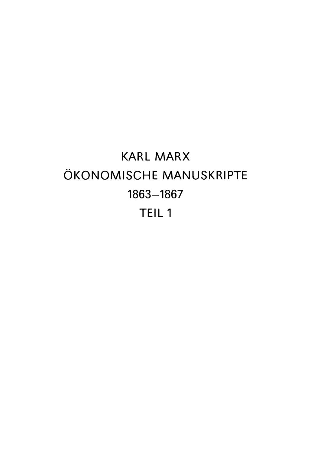 KARL MARX · ÖKONOMISCHE MANUSKRIPTE 1863-1867 · TEIL 1