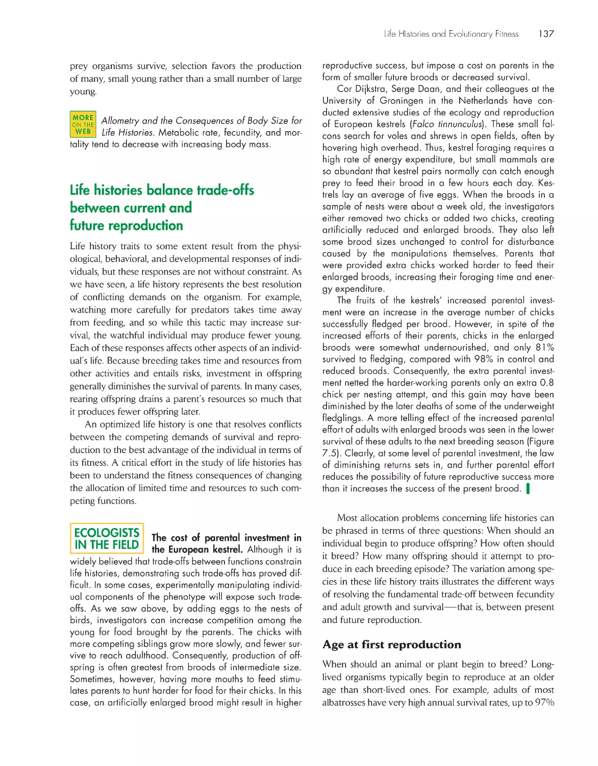 Life histories balance trade-offs between current and future reproduction
Ecologists in the Field: The cost of parental investment in the European kestrel.