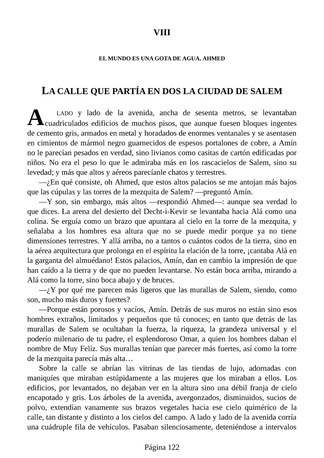 VIII. El mundo es una gota de agua, Ahmed
La calle que partía en dos la ciudad de Salem