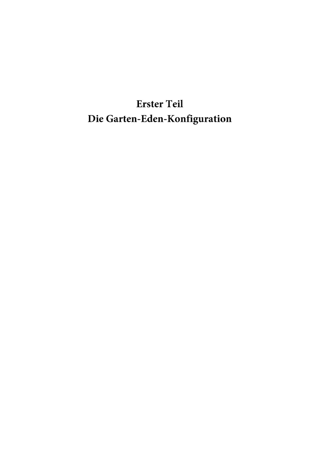 Erster Teil Die Garten-Eden-Konfiguration