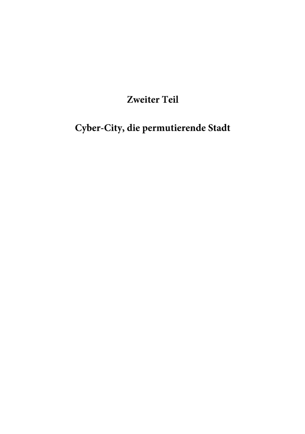 Zweiter Teil  Cyber-City, die permutierende Stadt