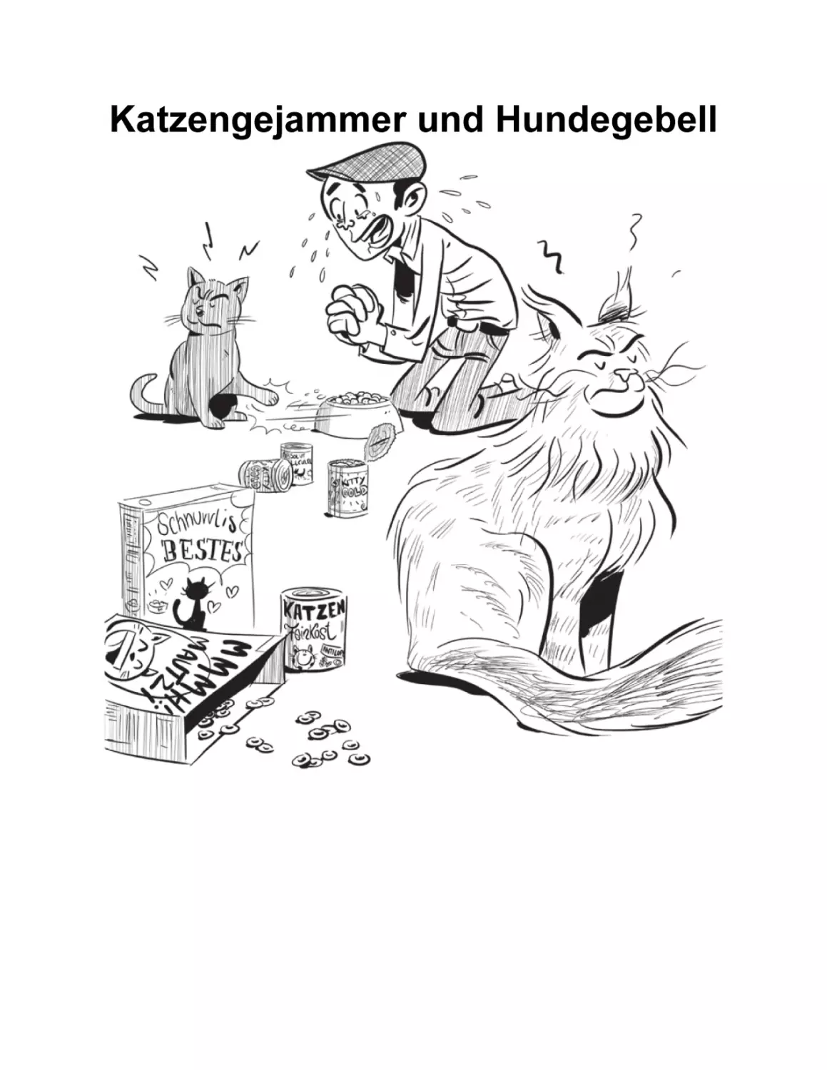 Katzengejammer und Hundegebell