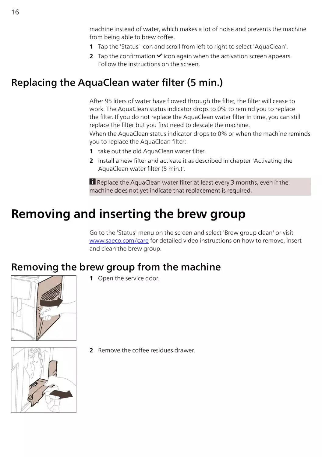 Replacing the AquaClean water filter (5 min.)
Removing and inserting the brew group
Removing the brew group from the machine