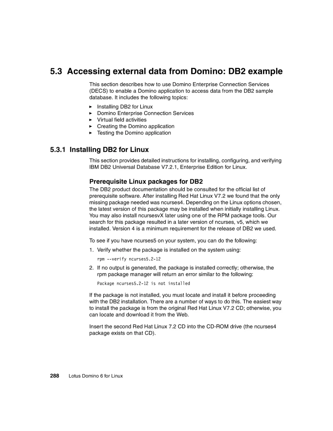 5.3 Accessing external data from Domino
5.3.1 Installing DB2 for Linux