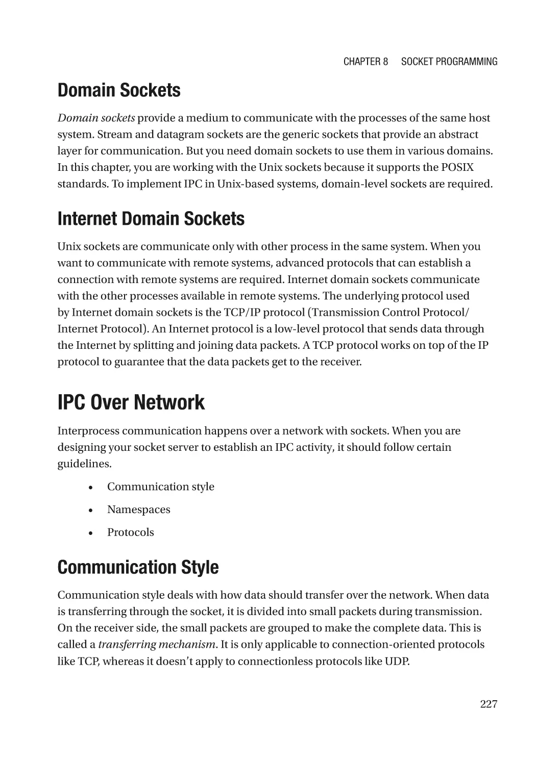 Domain Sockets
Internet Domain Sockets
IPC Over Network
Communication Style