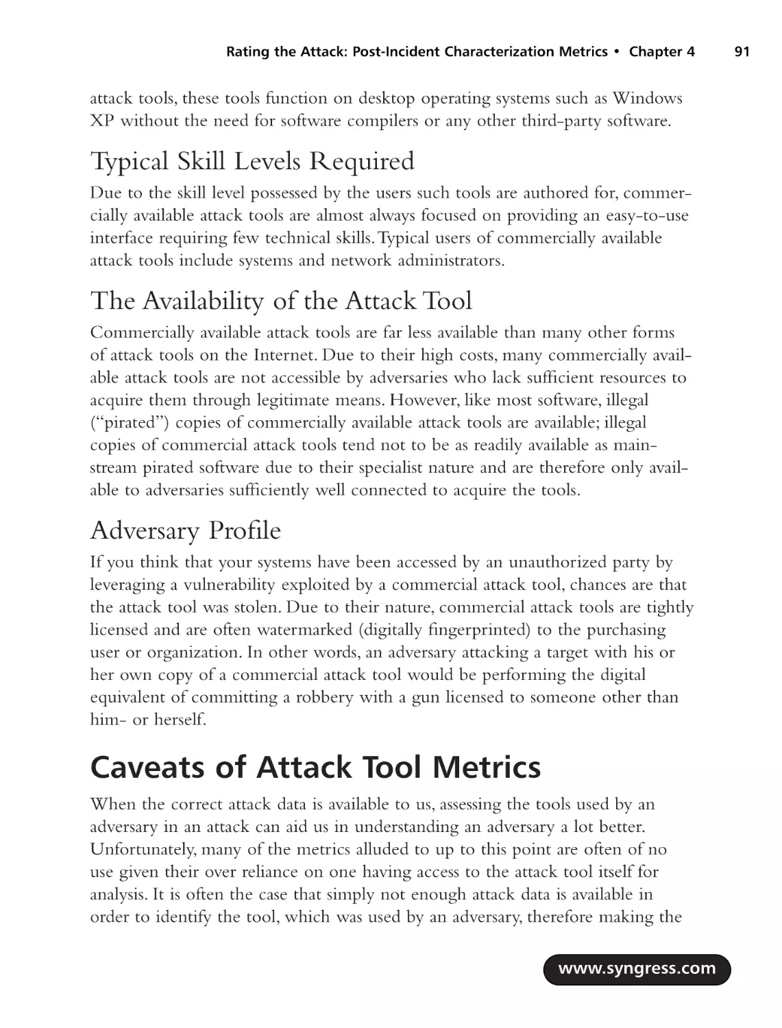 Typical Skill Levels Required
The Availability of the Attack Tool
Adversary Profile
Caveats of Attack Tool Metrics