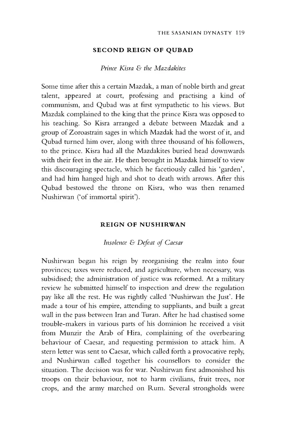 SECOND REIGN OF QUBAD
Prince Kisra & the Mazdakites
REIGN OF NUSHIRWAN
Insolence & Defeat of Caesar