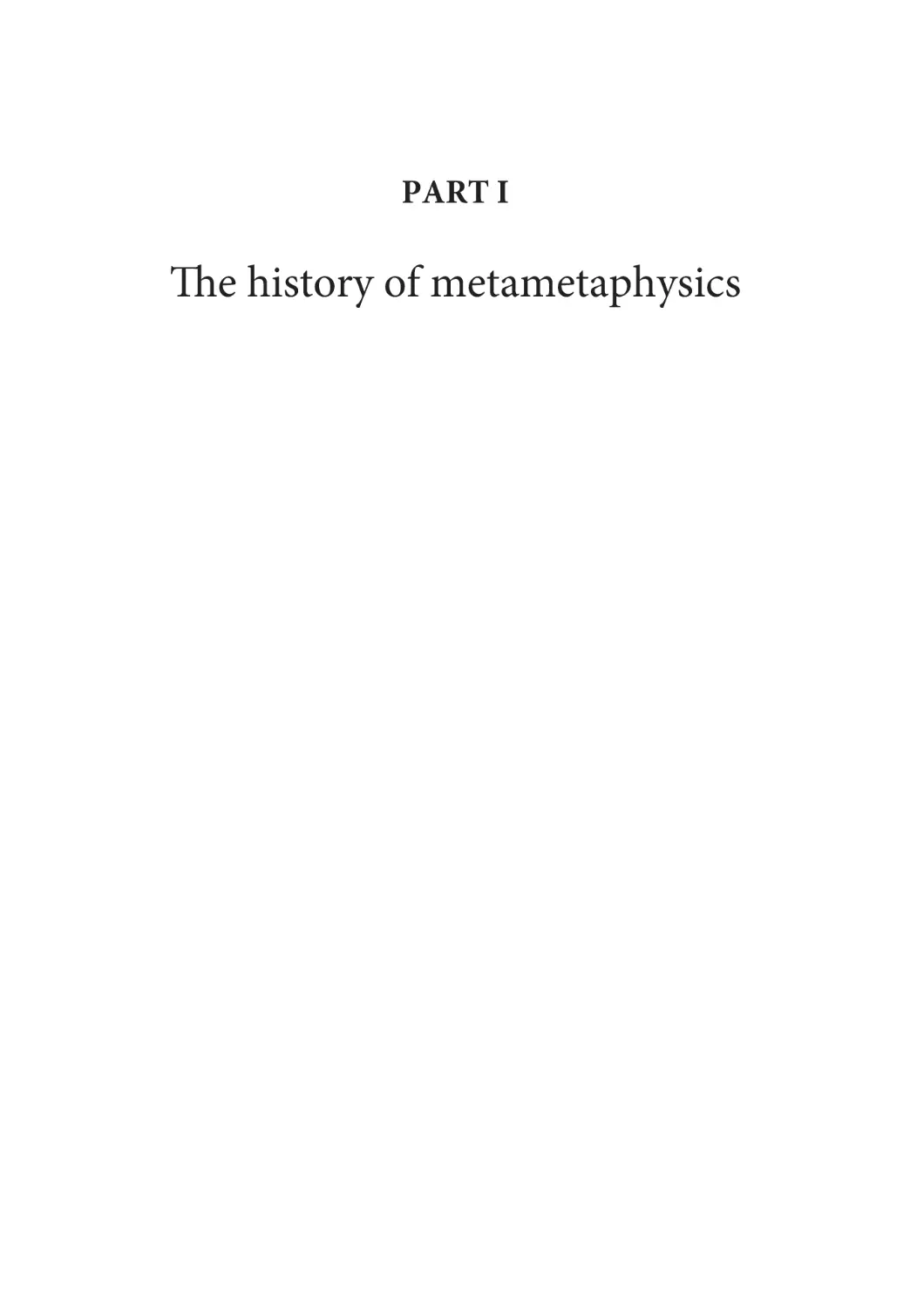 Part I
The history of metametaphysics