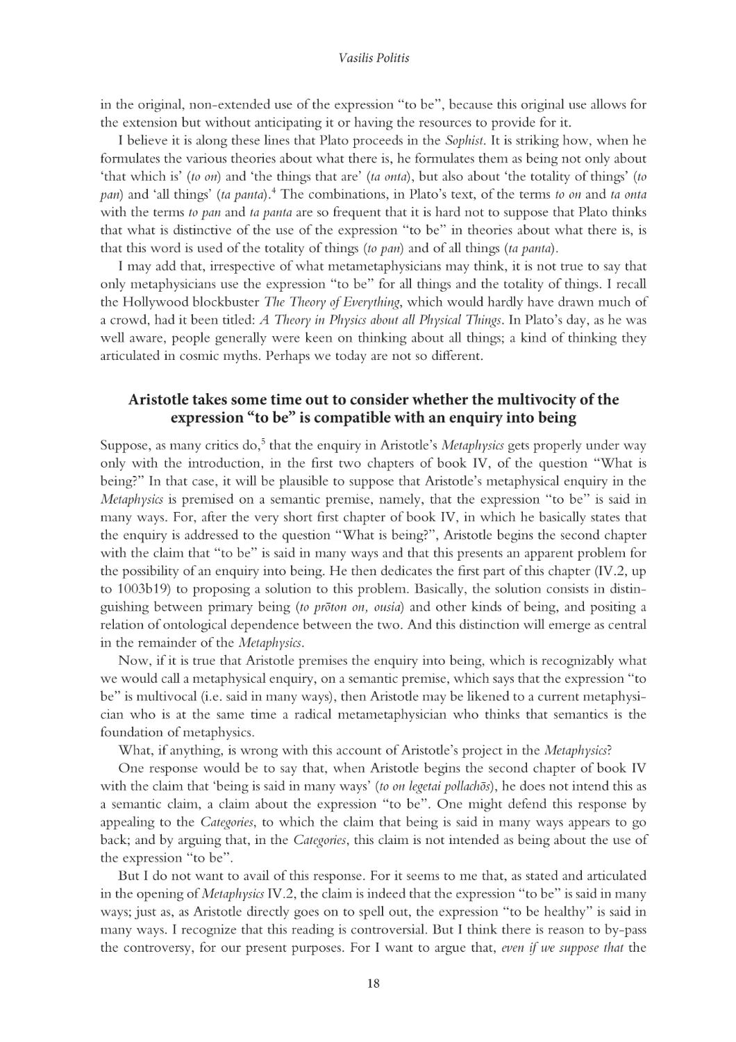 Aristotle takes some time out to consider whether the multivocity of the expression “to be” is compatible with an enquiry into being