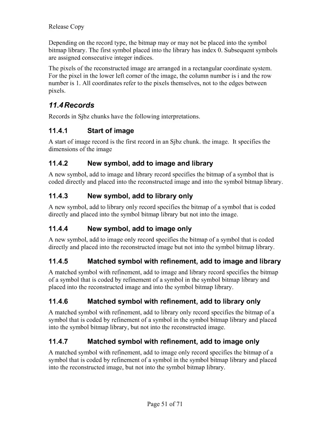 11.4 Records
11.4.2 New symbol, add to image and library
11.4.3 New symbol, add to library only
11.4.4 New symbol, add to image only
11.4.5 Matched symbol with refinement, add to image and library
11.4.6 Matched symbol with refinement, add to library only
11.4.7 Matched symbol with refinement, add to image only