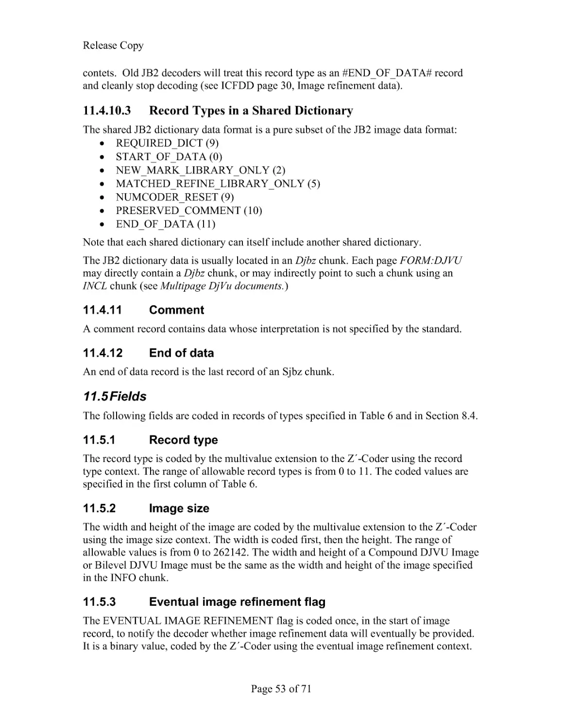 11.4.11 Comment
11.4.12 End of data
11.5 Fields
11.5.2 Image size
11.5.3 Eventual image refinement flag