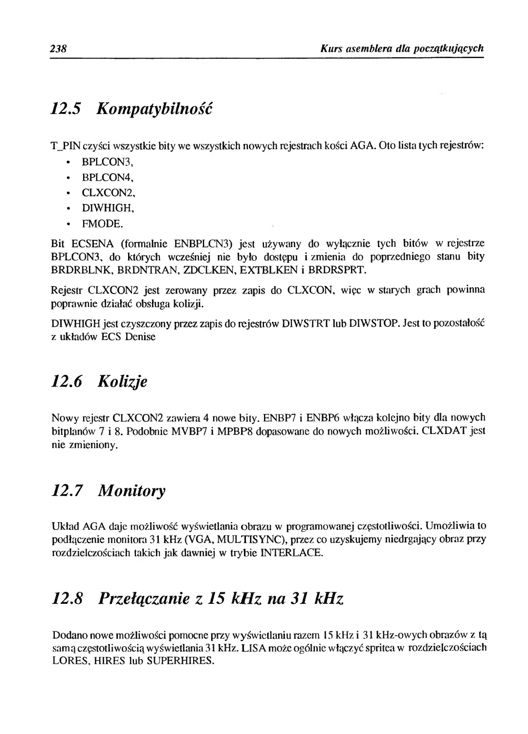 12.5 Kompatybilność
12.6 Kolizje
12.7 Monitory
12.8 Przełączanie z 15 kHz na 31 kHz