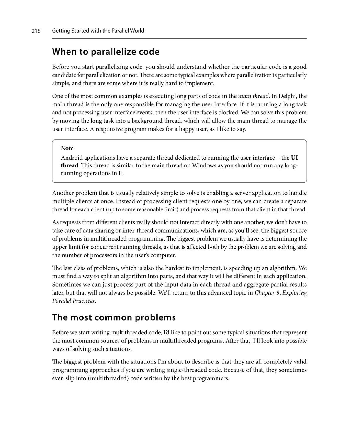 When to parallelize code
The most common problems