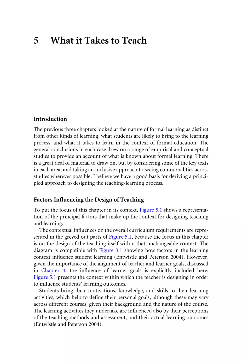 5. What it Takes to Teach
Introduction
Factors Influencing the Design of Teaching