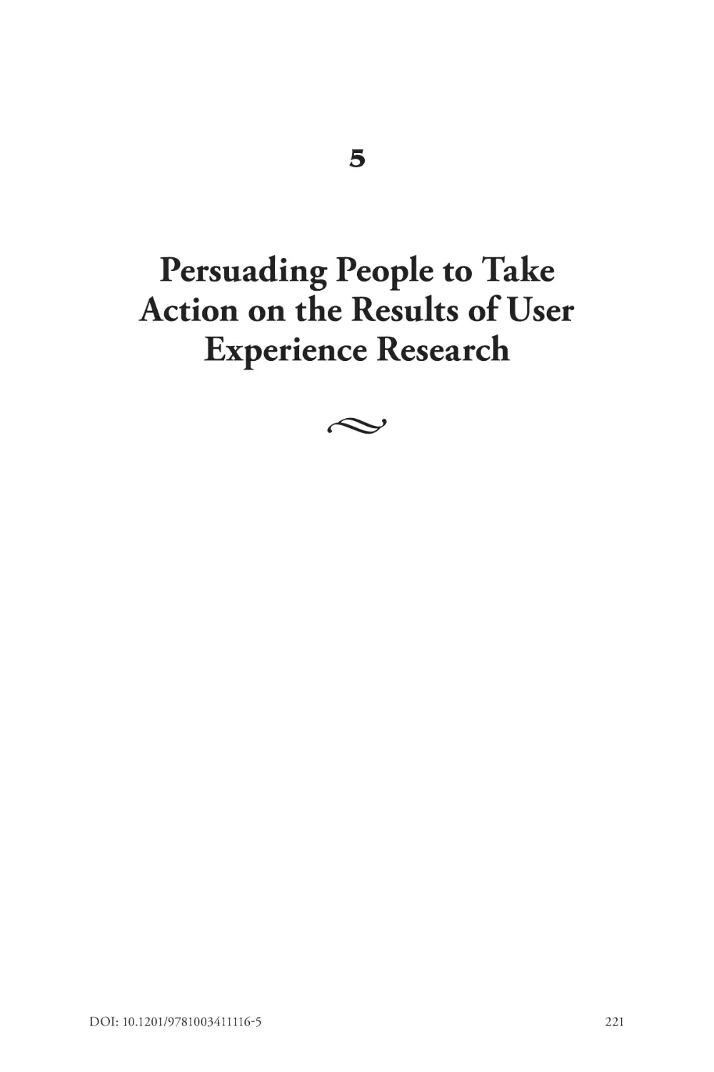 5 Persuading People to Take Action on the Results of User Experience Research