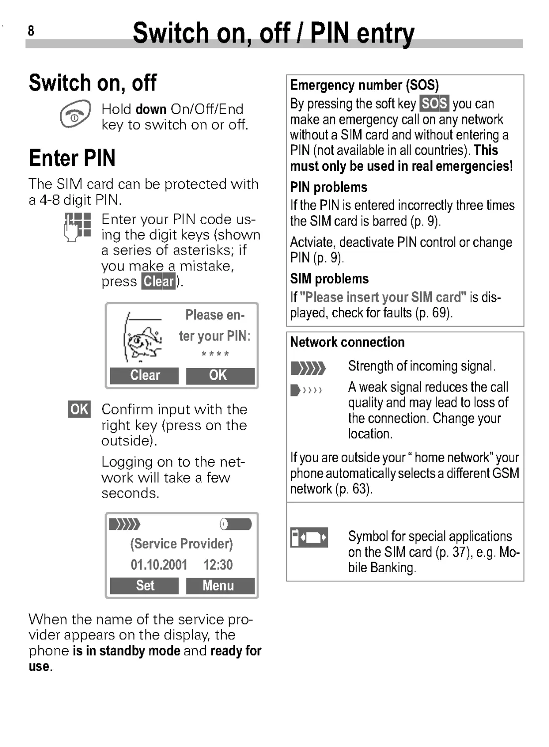 Switch on, off / PIN entry