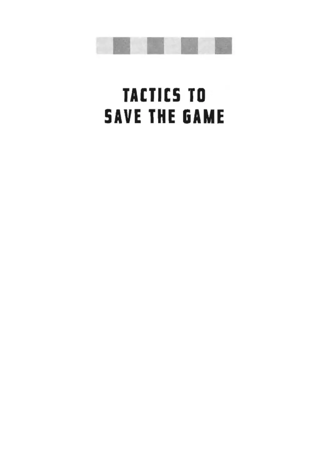 Tactics to save the game