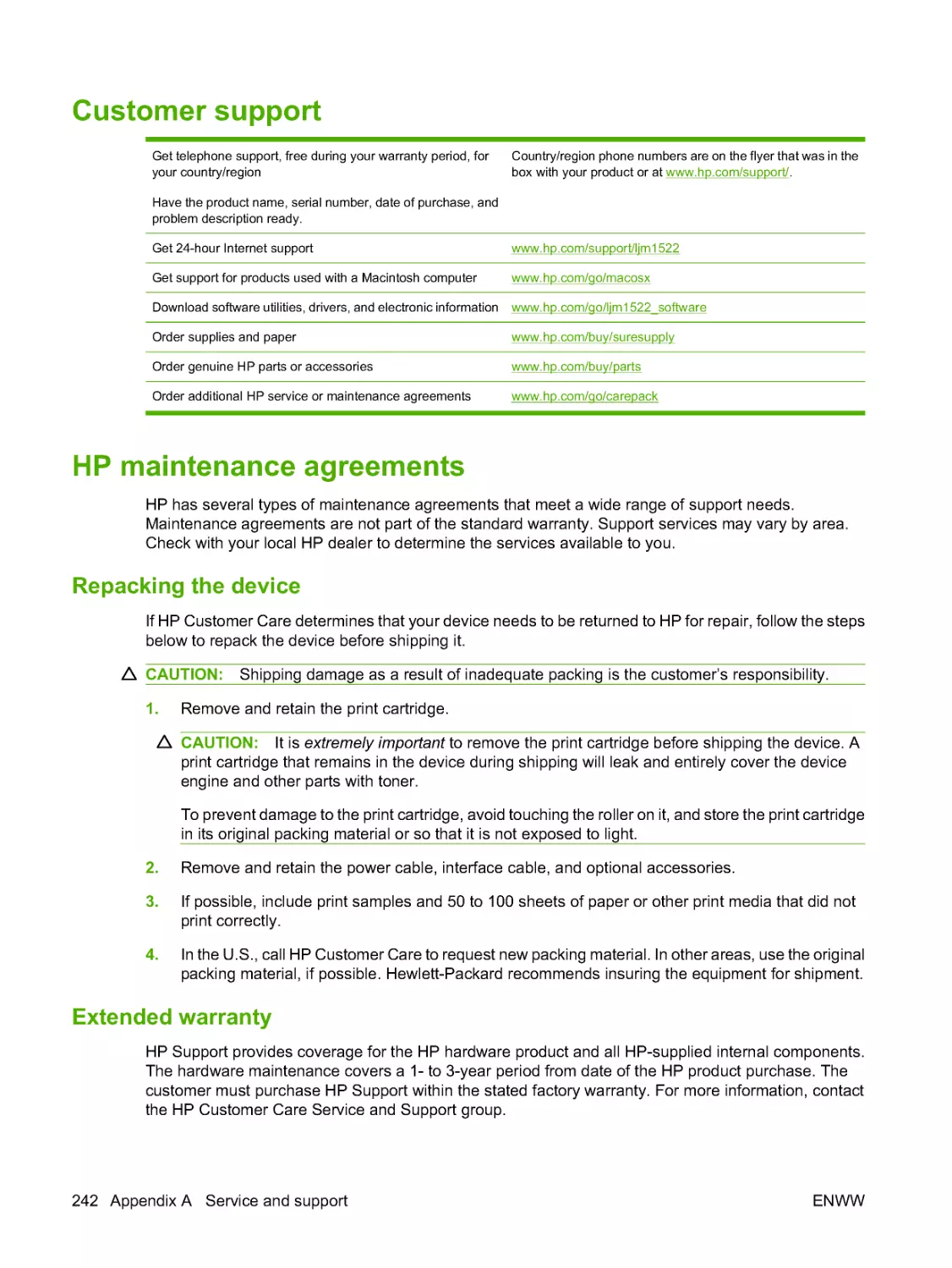 Customer support
HP maintenance agreements
Extended warranty