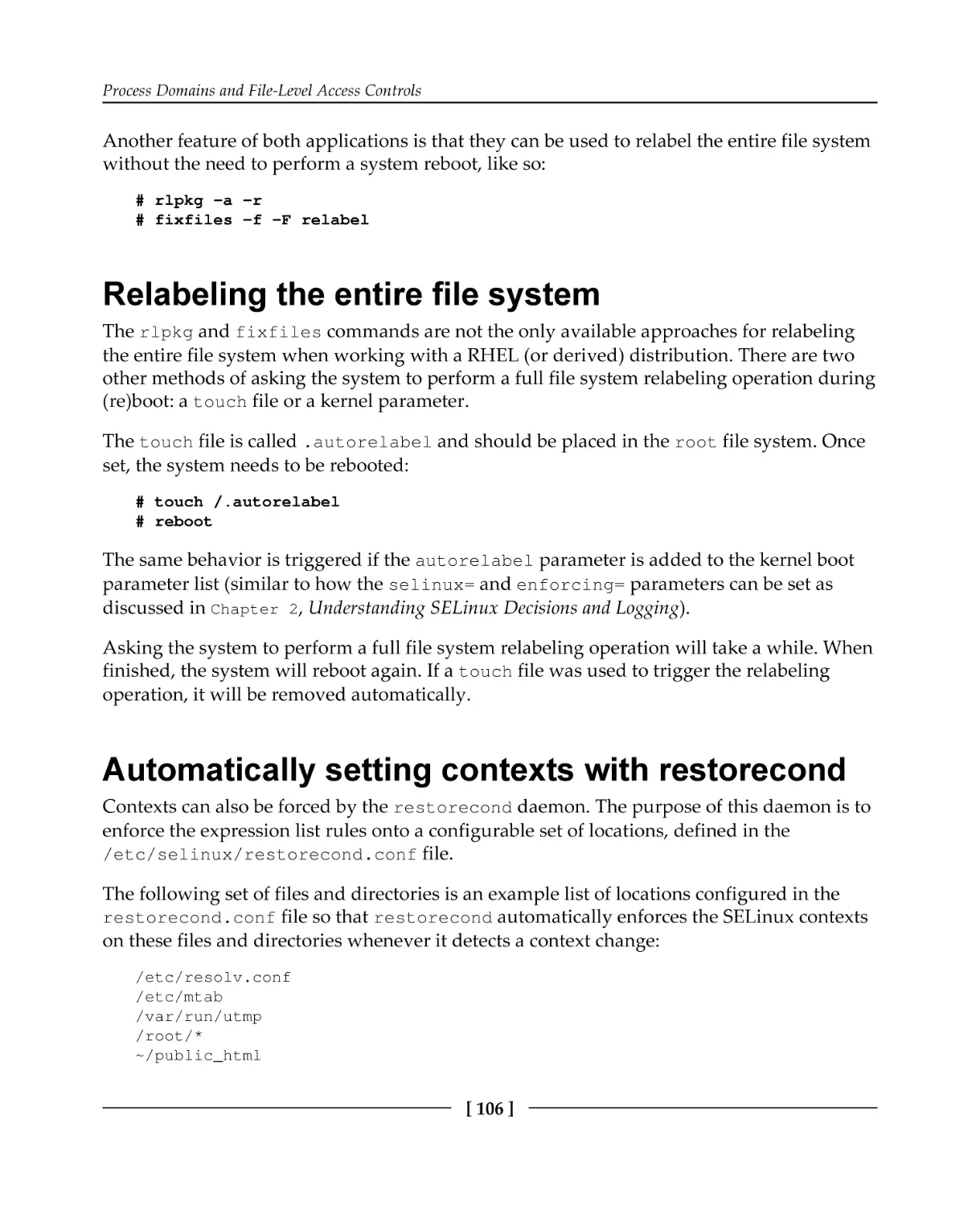Relabeling the entire file system
Automatically setting contexts with restorecond