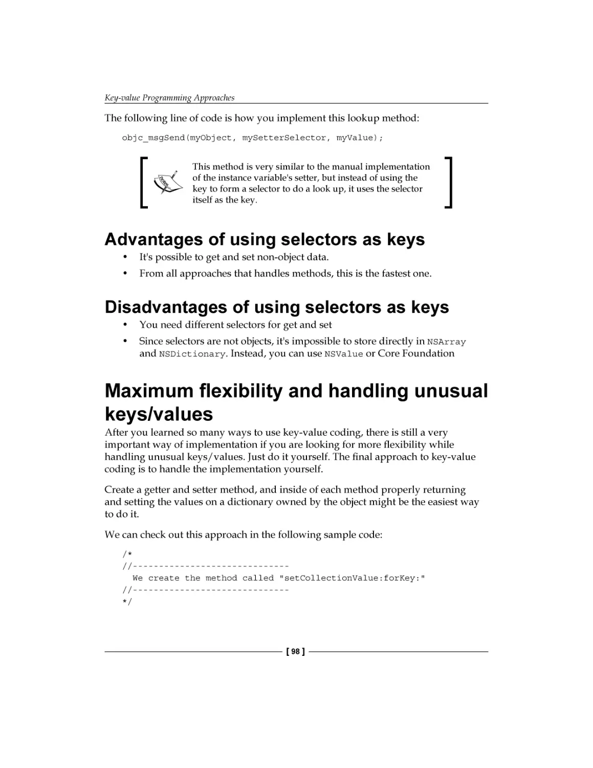 Advantages of using selectors as keys
Disadvantages of using selectors as keys
Maximum flexibility and handling unusual keys/values