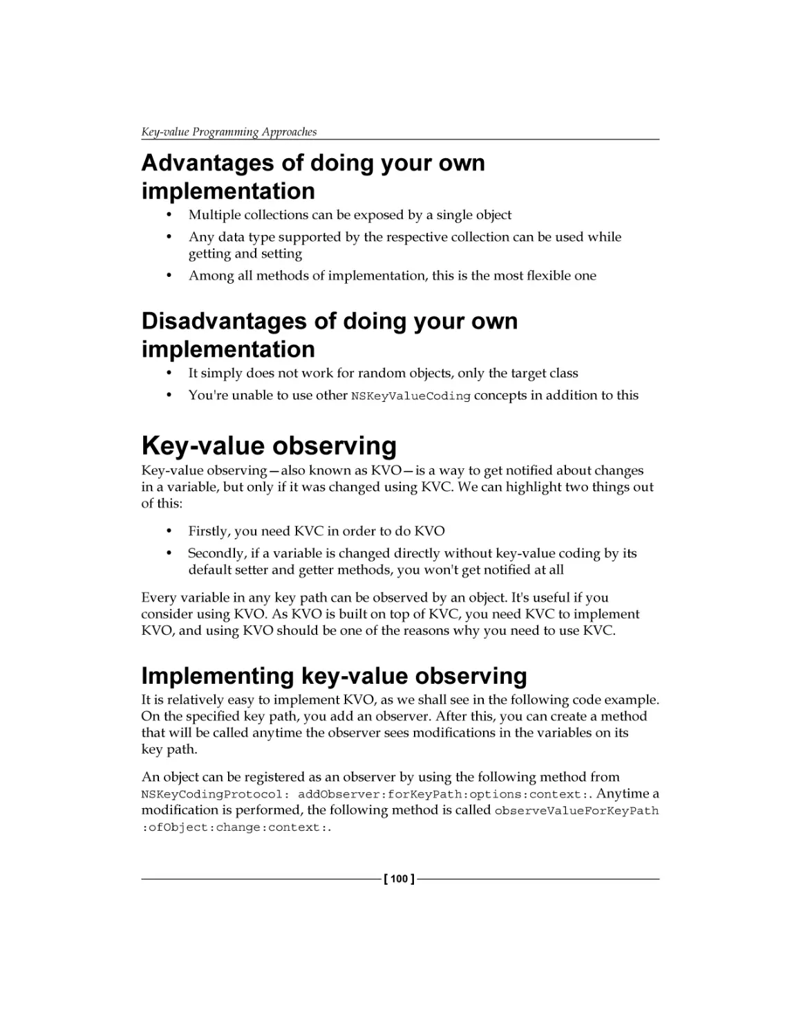 Advantages of doing your own implementation
Disadvantages of doing your own implementation
Key-value observing
Implementing key-value observing